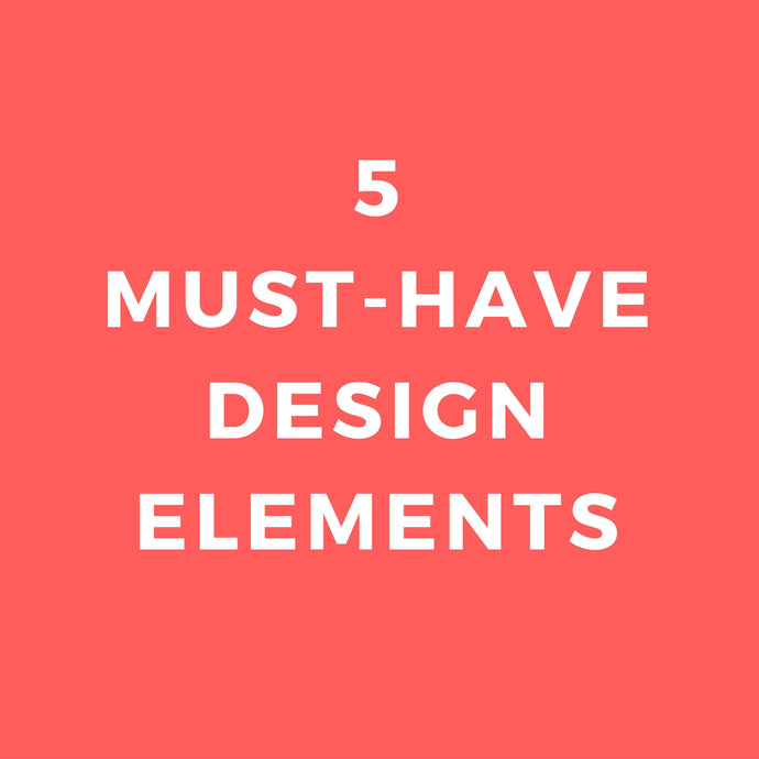 5 Must-Have Design Elements For Your New Business